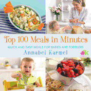 Top 100 Meals in Minutes: Quick and Easy Meals for Babies and Toddlers