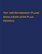 Top 100 US Retirement Plans - Single-Employer Pension Plans - Georgia: Employee Benefit Plans
