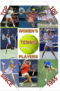 Top 100 Women's Tennis Players Since 1985: The last Grand Slam champion to use a wooden racket was in 1983. By 1985 a new, power era had emerged. This is the only book to use an in depth ranking system to find the TOP 100 of the "Modern Era". Where do you