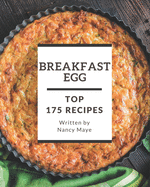 Top 175 Breakfast Egg Recipes: Greatest Breakfast Egg Cookbook of All Time