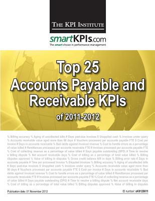 Top 25 Accounts Payable and Receivable KPIs of 2011-2012 - Smartkpis Com, and Brudan, Aurel (Editor), and The Kpi Institute