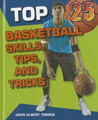 Top 25 Basketball Skills, Tips, and Tricks - Torres, John Albert