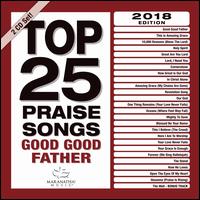 Top 25 Praise Songs: Good Good Father - Maranatha Music