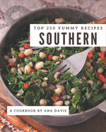 Top 250 Yummy Southern Recipes: An Inspiring Yummy Southern Cookbook for You