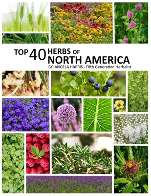 Top 40 Herbs of North America - Harris, Angela