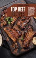 Top Beef Recipes: Beef Recipes You Can Prepare At The Comfort Of Your Home With Your Loved Ones To Fuel Your Workouts And The Rest Of Your Life