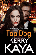 Top Dog: An unforgettable, gripping gangland crime thriller from Kerry Kaya