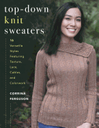 Top-Down Knit Sweaters: 16 Versatile Styles Featuring Texture, Lace, Cables, and Colorwork