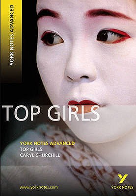 Top Girls: York Notes Advanced everything you need to catch up, study and prepare for and 2023 and 2024 exams and assessments - Churchill, Caryll