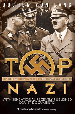 Top Nazi: SS General Karl Wolff: The Man Between Hitler and Himmler - Von Lang, Jochen