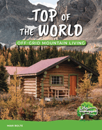 Top of the World: Off-Grid Mountain Living