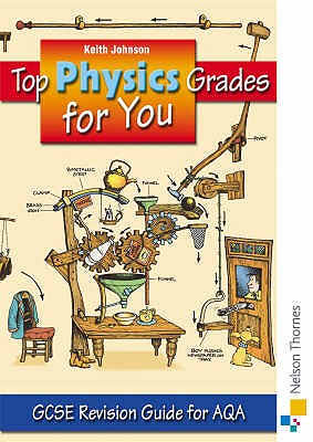Top Physics Grades for You for AQA: GCSE Revision Guide for AQA - Johnson, Keith