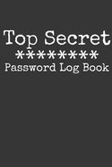 Top Secret Password Log Book: Basic Internet Password Keeper Notebook