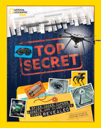 Top Secret: Spies, Codes, Capers, Gadgets, and Classified Cases Revealed