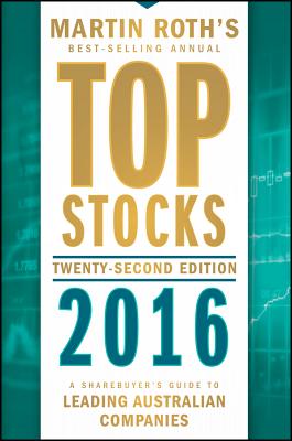 Top Stocks 2016: A Sharebuyers Guide to Leading Australian Companies - Roth, Martin