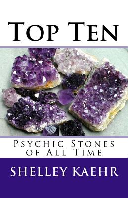 Top Ten Psychic Stones of All Time - Kaehr, Shelley