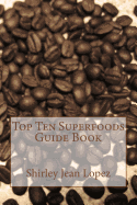 Top Ten Superfoods Guide Book