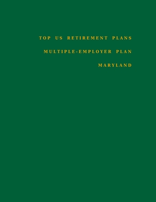 Top US Retirement Plans - Multiple-Employer Plan - Maryland: Employee Benefit Plans - Hassan, Omar