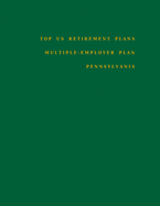 Top US Retirement Plans - Multiple-Employer Plan - Pennsylvania: Employee Benefit Plans