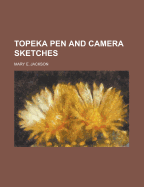 Topeka Pen and Camera Sketches