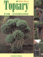 Topiary for Everyone - Meyer, Bobby