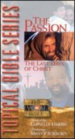 Topical Bible: The Passion - the Last Days of Christ
