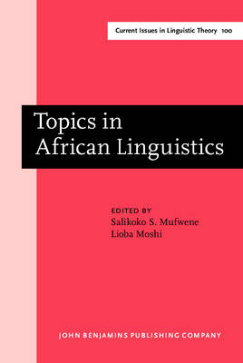 Topics in African Linguistics: Papers from the XXI Annual Conference on African Linguistics, University of Georgia, April 1990 - Mufwene, Salikoko S. (Editor), and Moshi, Lioba (Editor)