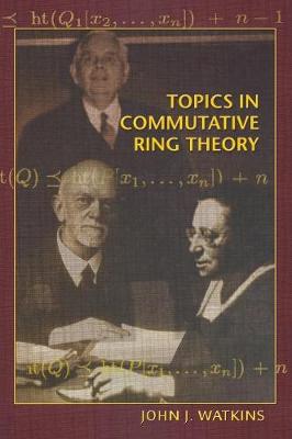 Topics in Commutative Ring Theory - Watkins, John J