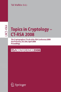 Topics in Cryptology - Ct-Rsa 2008: The Cryptographers' Track at the Rsa Conference 2008, San Francisco, Ca, Usa, April 8-11, 2008, Proceedings - Malkin, Tal (Editor)