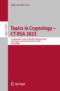 Topics in Cryptology - CT-RSA 2023: Cryptographers' Track at the RSA Conference 2023, San Francisco, CA, USA, April 24-27, 2023, Proceedings