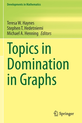 Topics in Domination in Graphs - Haynes, Teresa W. (Editor), and Hedetniemi, Stephen T. (Editor), and Henning, Michael A. (Editor)