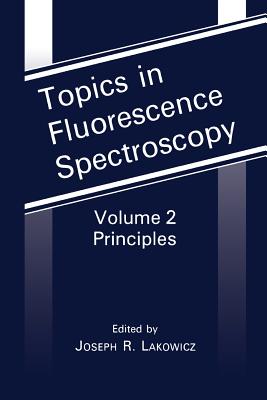 Topics in Fluorescence Spectroscopy: Principles - Lakowicz, Joseph R (Editor)