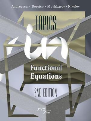 Topics in Functional Equations - Andreescu, Titu, and Boreico, Iurie, and Mushkarov, Oleg