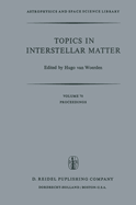 Topics in Interstellar Matter: Invited Reviews Given for Commission 34 (Interstellar Matter) of the International Astronomical Union, at the Sixteenth General Assembly of Iau, Grenoble, August 1976