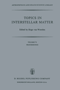 Topics in Interstellar Matter: Invited Reviews Given for Commission 34 (Interstellar Matter) of the International Astronomical Union, at the Sixteenth General Assembly of IAU, Grenoble, August 1976