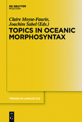 Topics in Oceanic Morphosyntax - Moyse-Faurie, Claire (Editor), and Sabel, Joachim (Editor)