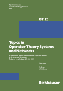 Topics in Operator Theory Systems and Networks: Workshop on Applications of Linear Operator Theory to Systems and Networks, Rehovot (Israel), June 13-16, 1983
