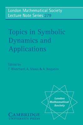 Topics in Symbolic Dynamics and Applications - Blanchard, F. (Editor), and Maass, A. (Editor), and Nogueira, A. (Editor)