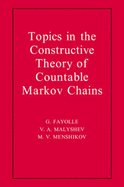 Topics in the Constructive Theory of Countable Markov Chains - Fayolle, G, and Malyshev, V a, and Menshikov, M V