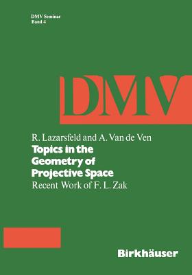 Topics in the Geometry of Projective Space: Recent Work of F.L. Zak - Lazarsfeld, R, and Ven