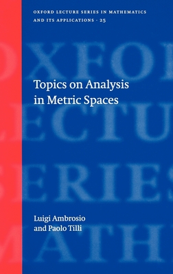 Topics on Analysis in Metric Spaces - Ambrosio, Luigi, Professor, and Tilli, Paolo
