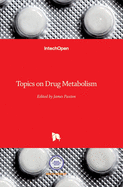 Topics on Drug Metabolism