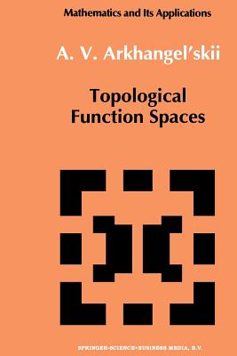 Topological Function Spaces - Arkhangel'skii, A V
