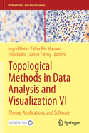 Topological Methods in Data Analysis and Visualization VI: Theory, Applications, and Software