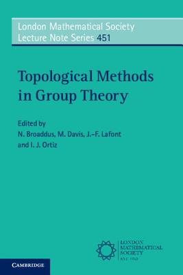 Topological Methods in Group Theory - Broaddus, N. (Editor), and Davis, M. (Editor), and Lafont, J. -F. (Editor)