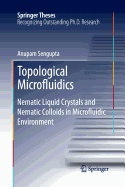 Topological Microfluidics: Nematic Liquid Crystals and Nematic Colloids in Microfluidic Environment