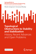 Topological Obstructions to Stability and Stabilization: History, Recent Advances and Open Problems