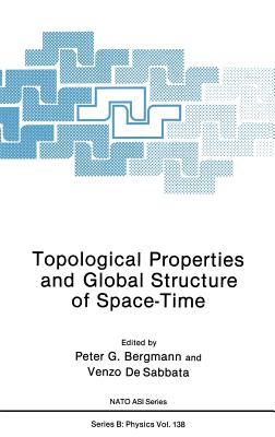 Topological Properties and Global Structure of Space-Time - Bergmann, Peter G (Editor), and de Sabbata, Venzo (Editor)