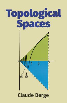 Topological Spaces: Including a Treatment of Multi-Valued Functions, Vector Spaces and Convexity - Berge, Claude