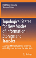 Topological States for New Modes of Information Storage and Transfer: A Survey of the Status of the Discovery of the Majorana Modes in the Solid State